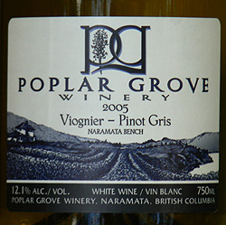 Wine: Poplar Grove Winery 2005 Viognier-Pinot Gris (Okanagan Valley)