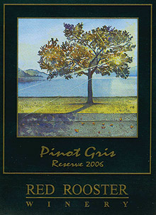 Wine:Red Rooster Winery 2006 Pinot Gris Reserve (Okanagan Valley)