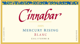 Wine:Cinnabar Vineyard and Winery 2005 Mercury Rising Blanc (California)