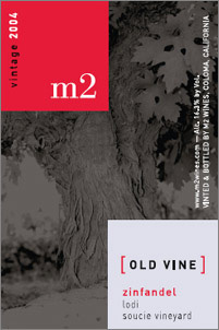 Wine:m2 wines 2004 Old Vine Zinfandel, Soucie Vineyard (Lodi)