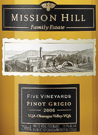 Wine:Mission Hill Winery 2006 Five Vineyards Pinot Grigio (Okanagan Valley)